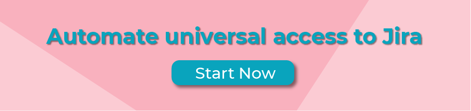Automate universal access to Jira - Start Now